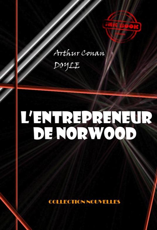 L'entrepreneur de Norwood [édition intégrale illustrée, revue et mise à jour]