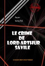 Le crime de Lord Arthur Savile [édition intégrale revue et mise à jour]