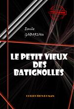 Le petit vieux des Batignolles [édition intégrale revue et mise à jour]