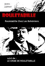 Rouletabille Chez Les Bohémiens & Le Crime De Rouletabille [édition intégrale revue et mise à jour]