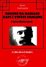 Origine du mariage dans l'espèce humaine d'après Westermarck [édition intégrale revue et mise à jour]