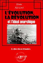 L'évolution, la révolution et l'idéal anarchique [édition intégrale revue et mise à jour]