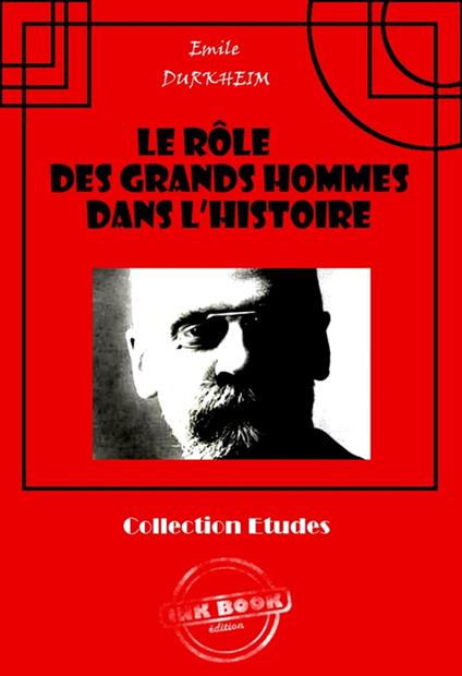 Le rôle des grands hommes dans l’histoire [édition intégrale revue et mise à jour]