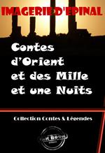 Contes d'Orient et des Mille et une Nuits (entièrement illustrés, Images d'Epinal) [édition intégrale revue et mise à jour]