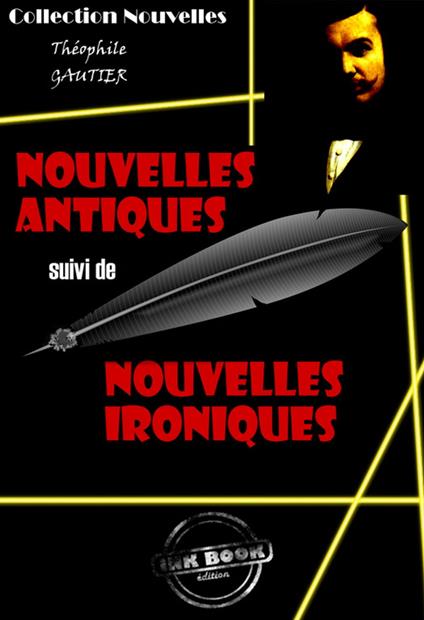 Nouvelles Antiques suivi de Nouvelles Ironiques [édition intégrale revue et mise à jour]