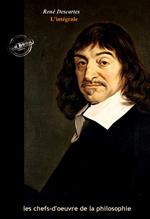 Descartes : l'Intégrale, texte annoté et annexes enrichies [Nouv. éd. entièrement revue et corrigée].