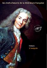 Voltaire : l'Intégrale, texte annoté et annexes enrichies [Nouv. éd. entièrement revue et corrigée].