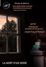 Les derniers jours d’Emmanuel Kant (suivi de Portrait d’Emmanuel Kant par J-F. Michaud) [édition intégrale revue et mise à jour]