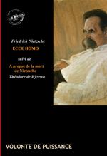 Ecce Homo : comment on devient ce que l'on est (suivi de À propos de la mort de Nietzsche, par Théodore de Wyzewa) [édition intégrale revue et mise à jour]