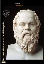 Platon L'intégrale : OEuvres complètes, 43 titres. [Nouv. éd. revue et mise à jour].