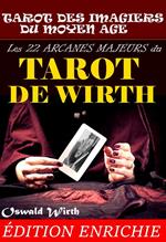 Les 22 Arcanes Majeurs du Tarot de Wirth : ou le Tarot des Imagiers du Moyen Âge.