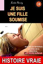 Je suis une fille soumise, suivi de Les tentations secrètes de la directrice [Histoire Vraie]