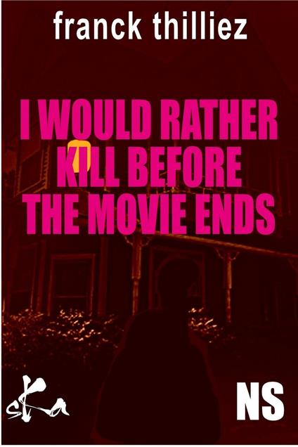 I would rather kill before the movie ends