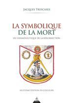 La Symbolique de la mort - ou herméneutique de la résurrection - 8ème édition