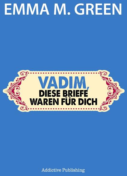 Vadim, diese Briefe waren für dich