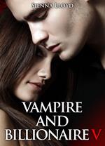 Vampire and Billionaire - Vol.5