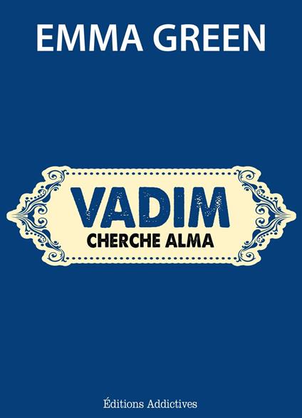 Vadim cherche Alma