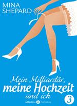 Mein Milliardär, meine Hochzeit und ich 3