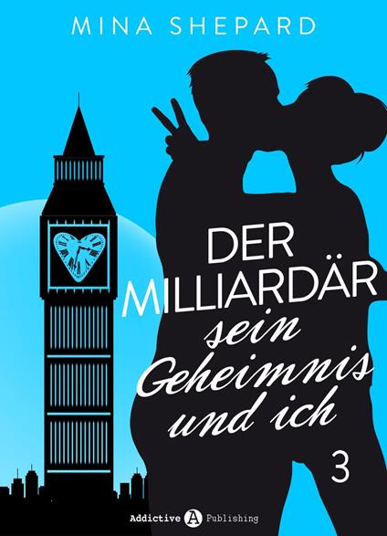 Der Milliardär, sein Geheimnis und ich - 3
