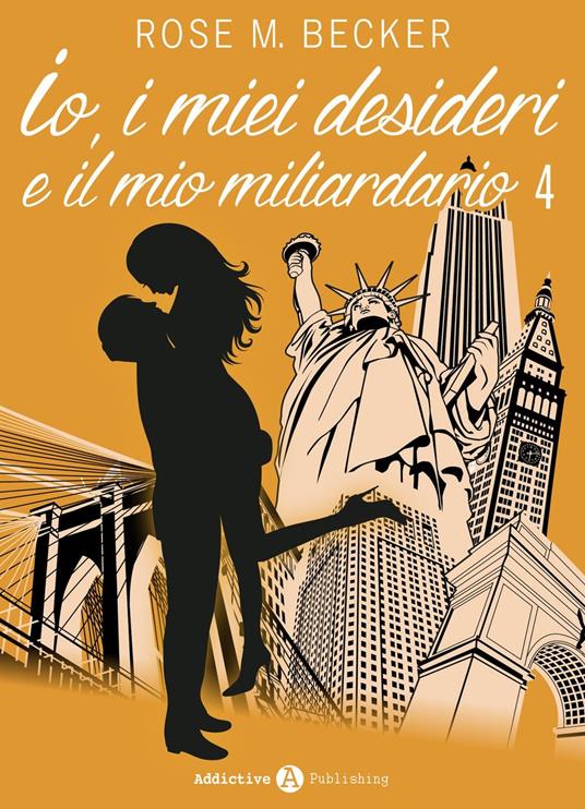 Io, i miei desideri e il mio miliardario - Vol. 4 - Rose M. Becker - ebook