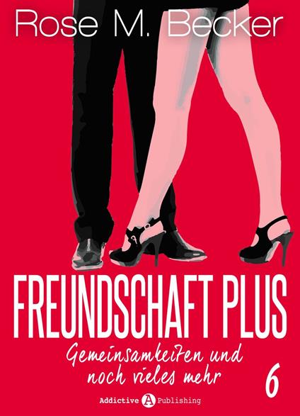 Freundschaft Plus. Gemeinsamkeiten und noch vieles mehr, 6