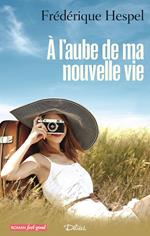 À l’aube de ma nouvelle vie