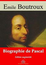 Biographie de Pascal – suivi d'annexes