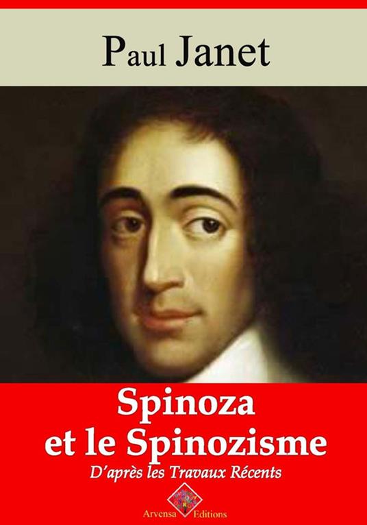 Spinoza et le spinozisme d’après les travaux récents – suivi d'annexes