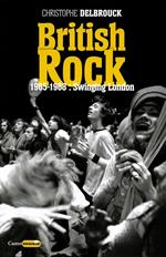 British Rock. 1965-1968 : Swinging London
