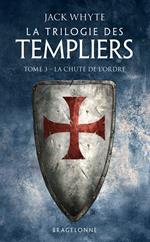 La Trilogie des Templiers, T3 : La Chute de l'ordre