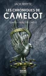 Les Chroniques de Camulod, T3 : Le Fils de l'Aigle