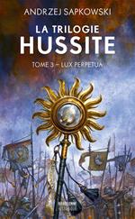 La Trilogie hussite, T3 : Lux Perpetua