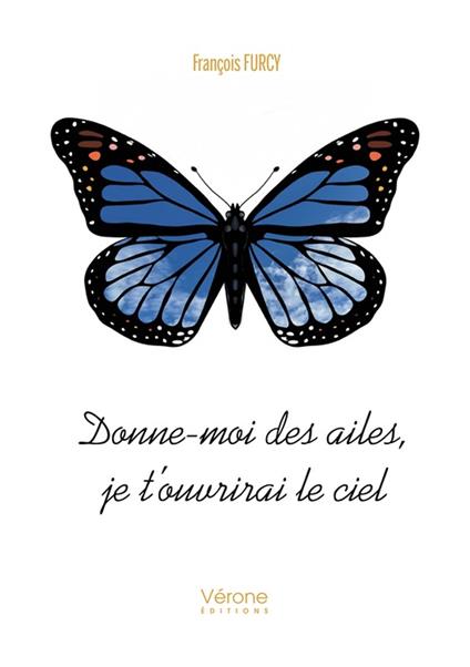 Donne-moi des ailes, je t'ouvrirai le ciel