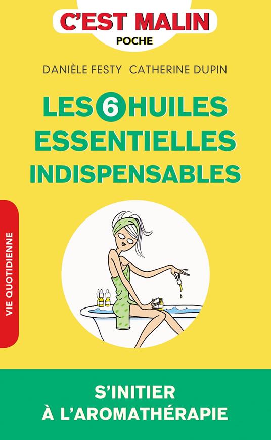 Les 6 huiles essentielles indispensables, c'est malin