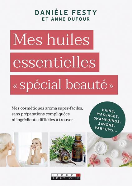 Mes huiles essentielles « spécial beauté »