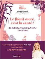 Le (bon) sucre, c’est la santé ! La méthode pour manger sucré sans risque