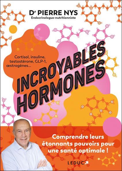 Incroyables hormones : Comprendre leurs étonnants pouvoirs pour une santé optimale !