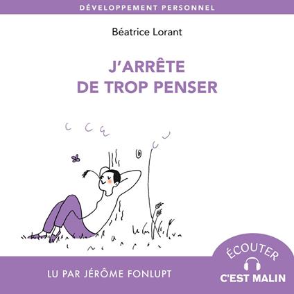 J'arrête de trop penser