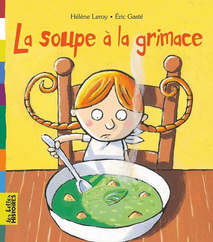 La soupe à la grimace - Hélène Leroy,Eric Gasté - ebook