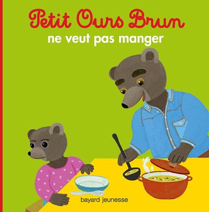 Petit Ours Brun ne veut pas manger - Dès 2 ans - Marie Aubinais,Danièle Bour - ebook