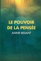 Le Pouvoir de la Pensee: Sa maitrise et sa culture