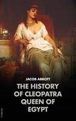 The History of Cleopatra, Queen of Egypt: Makers of History