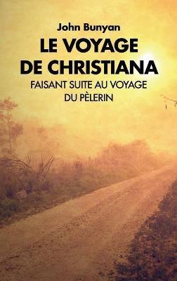 Le voyage de Christiana: Faisant suite au voyage du Pèlerin - John Bunyan - cover