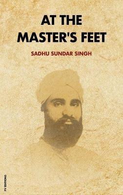 At The Master's Feet: Easy to Read Layout - Sadhu Sundar Singh - cover