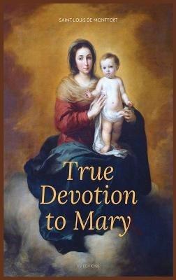 True Devotion to Mary: Easy to Read Layout - Saint Louis De Montfort - cover