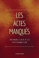 Les Actes Manques: Introduction a la psychanalyse