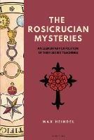 The Rosicrucian Mysteries: An elementary exposition of their secret teachings (Easy to Read Layout)