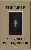 The Bible Book by Book and Period by Period: A Manual For the Study of the Bible (Easy to Read Layout)