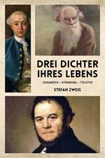Drei Dichter ihres Lebens: Casanova - Stendhal - Tolstoi