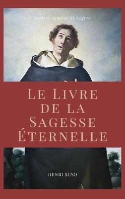 Le Livre de la Sagesse Éternelle: Horologium Sapientiae - Henri Suso - cover